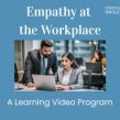 Empathy at the Workplace : Building Teamwork & Productivity