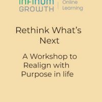 Rethinking What’s Next – A workshop to realign with Purpose in Life