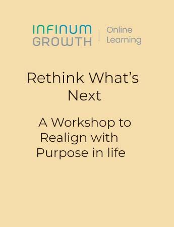 Rethinking What’s Next – A workshop to realign with Purpose in Life